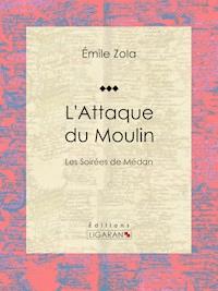 L'Attaque du Moulin - Ligaran - E-Book