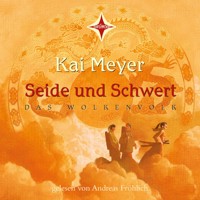 Seide und Schwert - Das Wolkenvolk, Teil 1 (gekürzt) - Kai Meyer - Hörbuch