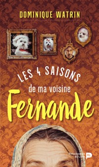 Les 4 saisons de ma voisine Fernande - Dominique Watrin - E-Book