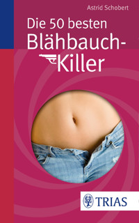 Die 50 besten Blähbauch-Killer - Astrid Schobert - E-Book