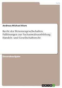 Recht der Personengesellschaften. Falllösungen zur Fachanwaltsausbildung Handels- und Gesellschaftsrecht - Andreas-Michael Blum - E-Book