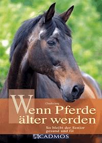 Wenn Pferde älter werden - Claudia Jung - E-Book