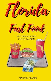 Florida Fast Food - Markus Klamm - E-Book