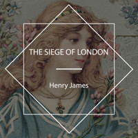 The Siege of London - Henry James - Hörbuch