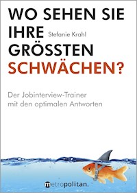 Wo sehen Sie Ihre größten Schwächen? - Stefanie Krahl - E-Book