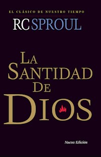 La Santidad de Dios - R. C. Sproul - E-Book