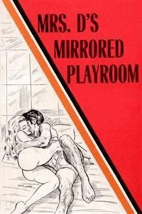Mrs. D's Mirrored Playroom - Erotic Novel - Sand Wayne - E-Book