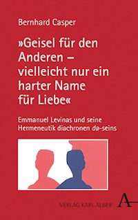 "Geisel für den Anderen – vielleicht nur ein harter Name für Liebe" - Prof. Dr. Bernhard Casper - E-Book