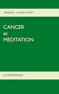 Cancer et méditation - Gilbert Caty - E-Book