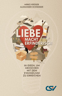 Liebe macht erfinderisch - Alexander Schneider - E-Book