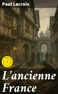 L'ancienne France - Paul Lacroix - E-Book