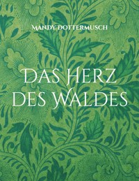 Das Herz des Waldes - Mandy Dottermusch - E-Book