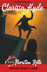 Clarissa Hyde: Band 40 – Jack the Ripper is back! - Thorsten Roth - E-Book
