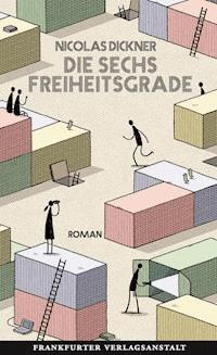Die sechs Freiheitsgrade - Nicolas Dickner - E-Book