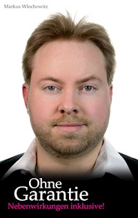 Ohne Garantie - Markus Wlochowitz - E-Book