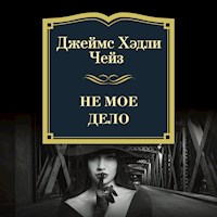 Не мое дело - Джеймс Хэдли Чейз - Hörbuch