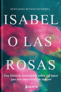 Isabel o las rosas - Bernardo Betancur - E-Book