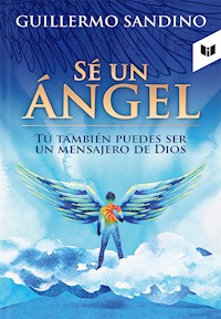 Sé un ángel - Guillermo Sandino - E-Book