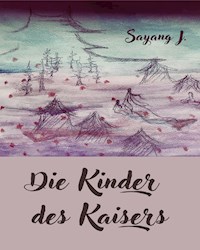Die Kinder des Kaisers - Sayang J - E-Book