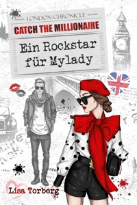 Catch the Millionaire - Ein Rockstar für Mylady - Lisa Torberg - E-Book