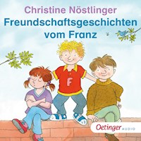 Freundschaftsgeschichten vom Franz - Christine Nöstlinger - Hörbuch