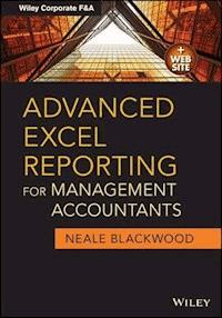 Advanced Excel Reporting for Management Accountants - Neale Blackwood - E-Book