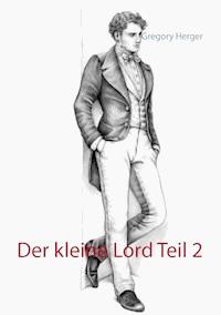 Der kleine Lord Teil 2 - Gregory Herger - E-Book