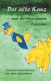 Der alte Kauz und die vergessenen Ostereier - Katharina Kraemer - E-Book