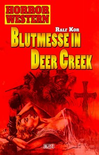 Horror Western 01: Blutmesse in Deer Creek - Ralf Kor - E-Book