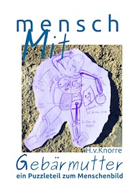 mensch MIT Gebärmutter - ein Puzzleteil zum Menschenbild - Hedwig v. Knorre - E-Book