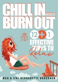 Chill-in instead burn-out - Bernadette Bruckner - E-Book