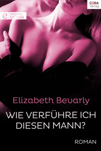 Wie verführe ich diesen Mann? - Elizabeth Bevarly - E-Book