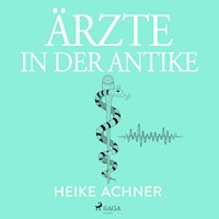 Ärzte in der Antike - Heike Achner - Hörbuch