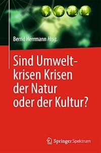Sind Umweltkrisen Krisen der Natur oder der Kultur? -  - E-Book