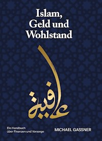 Islam, Geld und Wohlstand - Michael Gaßner - E-Book