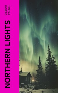 Northern Lights - Gilbert Parker - E-Book