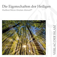 Die Eigenschaften der Heiligen | Hadhrat Mirza Ghulam Ahmad - Hadhrat Mirza Ghulam Ahmad - Hörbuch