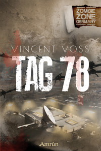 Zombie Zone Germany: Tag 78 - Vincent Voss - E-Book