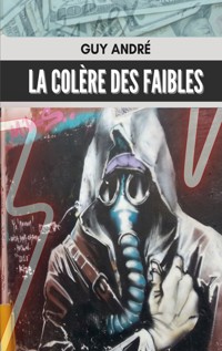 La colère des faibles - Guy André - E-Book