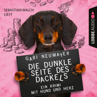Die dunkle Seite des Dackels - Ein Krimi mit Hund und Herz (Ungekürzt) - Gabi Neumayer - Hörbuch