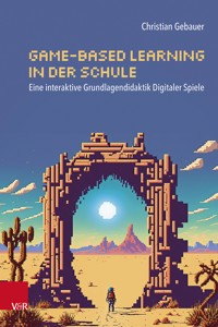 Game-based Learning in der Schule - Christian Gebauer - E-Book