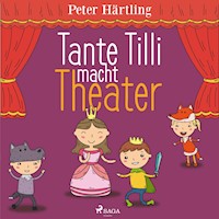 Tante Tilli macht Theater - Peter Härtling - Hörbuch
