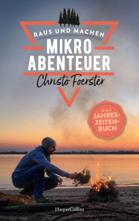 Mikroabenteuer – Das Jahreszeitenbuch - Christo Foerster - E-Book