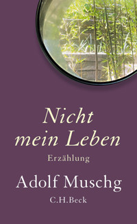 Nicht mein Leben - Adolf Muschg - E-Book