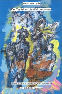 Der Tag ist auf die Welt gekommen - Rolf-Dieter Lenkewitz - E-Book