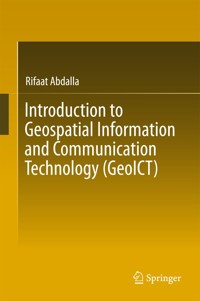 Introduction to Geospatial Information and Communication Technology (GeoICT) - Rifaat Abdalla - E-Book