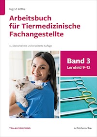 Arbeitsbuch für Tiermedizinische Fachangestellte Bd.3 - Ingrid Köthe - E-Book