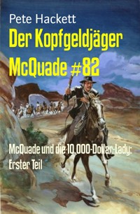 Der Kopfgeldjäger McQuade #82 - Pete Hackett - E-Book
