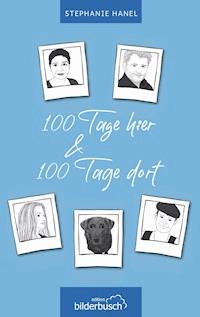 100 Tage hier & 100 Tage dort - Stephanie Hanel - E-Book