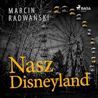 Nasz Disneyland - Marcin Radwański - Hörbuch